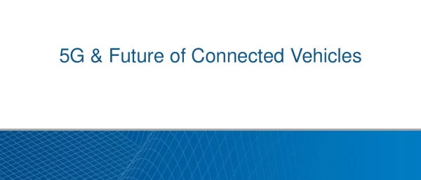 5G&FutureofConnectedVehicles