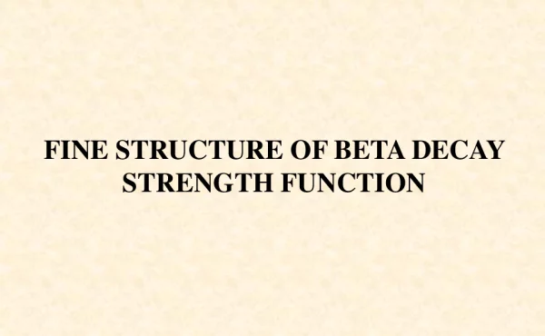 FINESTRUCTUREOFBETADECAYSTRENGTHFUNCTION