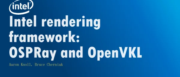 IntelrenderingframeworkOSPRayandOpenVKL