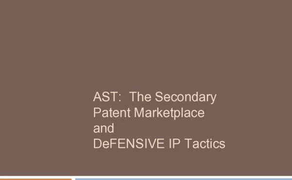 ASTTheSecondaryPatentMarketplaceandDeFENSIVEIPTactics