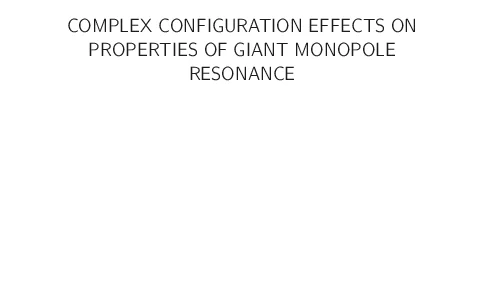 COMPLEXCONFIGURATIONEFFECTSONPROPERTIESOFGIANTMONOPOLERESONANCE